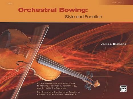  Orchestral Bowing -- Style And Function by James Kjelland
